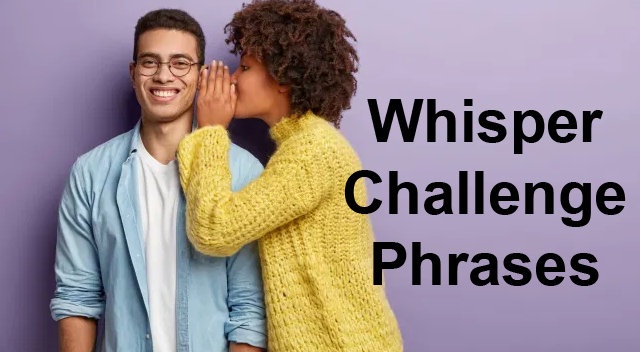 Whisper Challenge Phrases